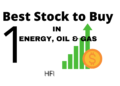Good Stocks To Buy –  Energy/Oil/Gas